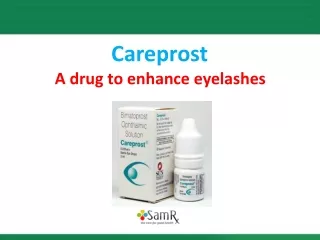 Careprost: A drug to enhance eyelashes