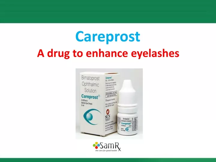 careprost a drug to enhance eyelashes