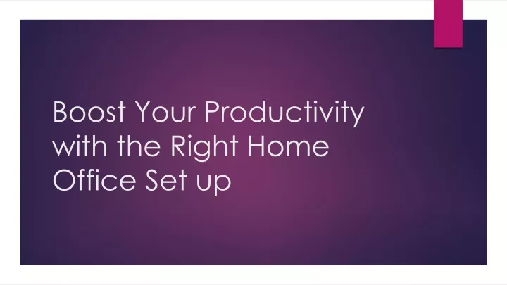 boost your productivity with the right home