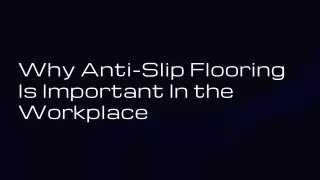 Why Anti-Slip Flooring Is Important In the Workplace