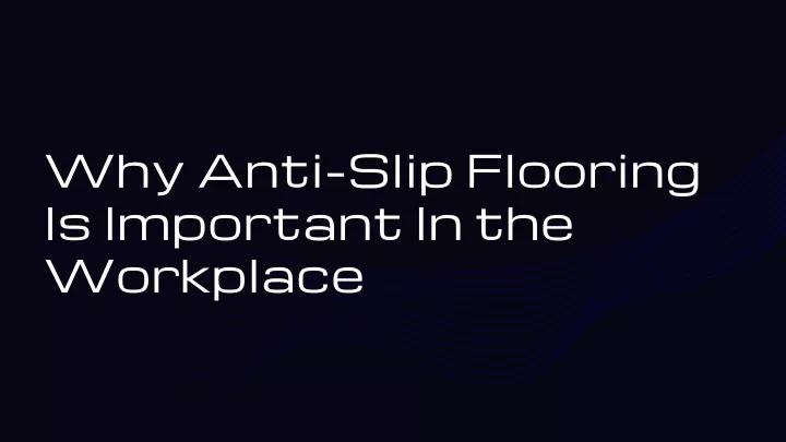 why anti slip flooring is important