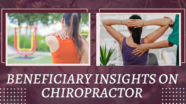 beneficiary insights on chiropractor