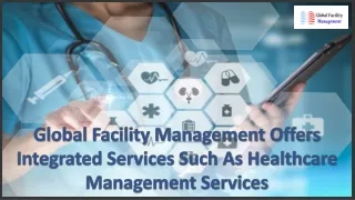 Global Facility Management Offers Integrated Services Such As Healthcare Management Services