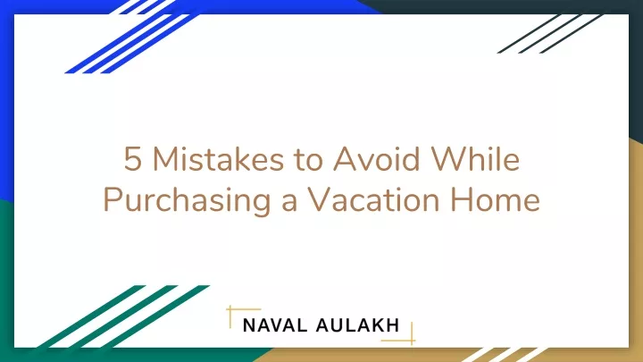 5 mistakes to avoid while purchasing a vacation home