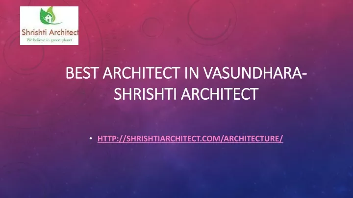 best architect in vasundhara shrishti architect