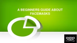 A BEGINNERS GUIDE ABOUT FACEMASKS