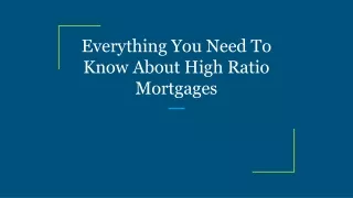 everything you need to know about high ratio mortgages