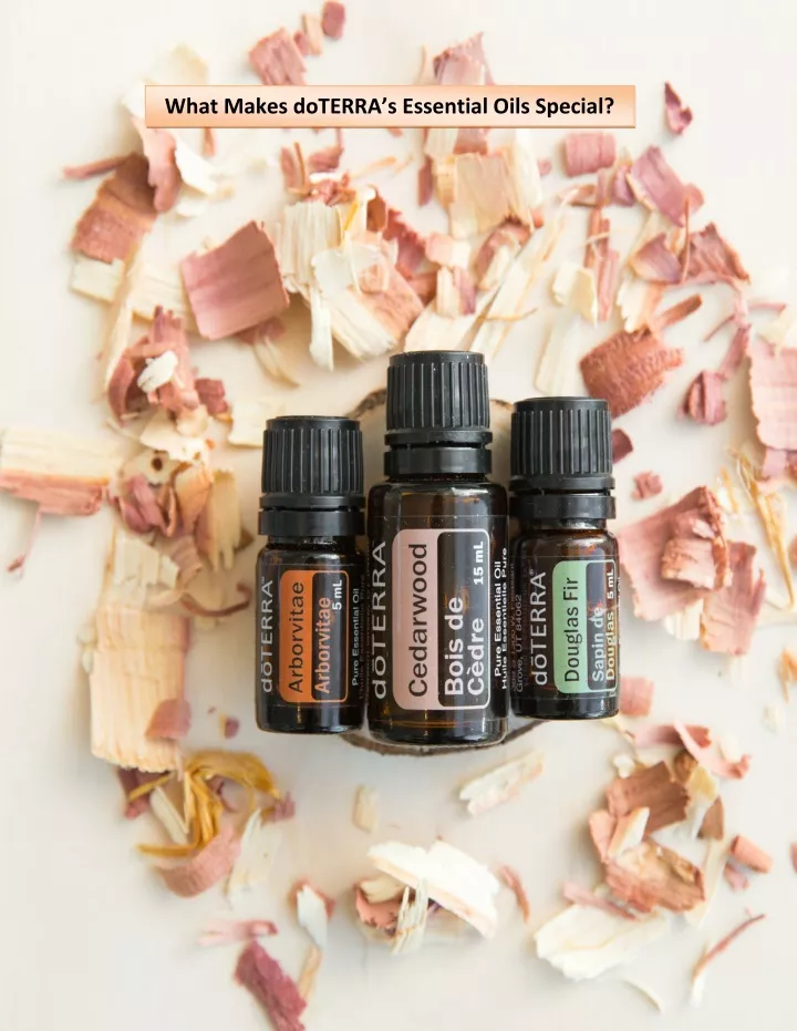 what makes doterra s essential oils special