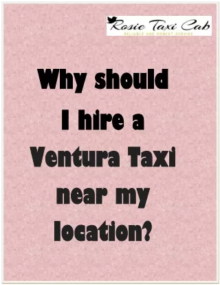 Why should  I hire a Ventura Taxi near my location?