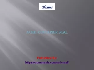 Acme- container seal