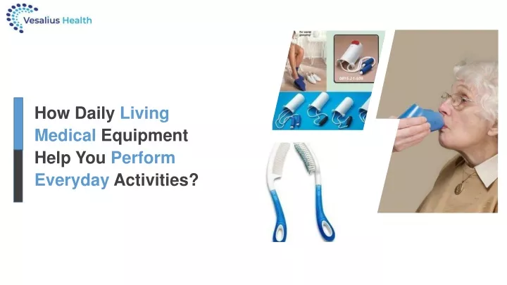 how daily living medical equipment help