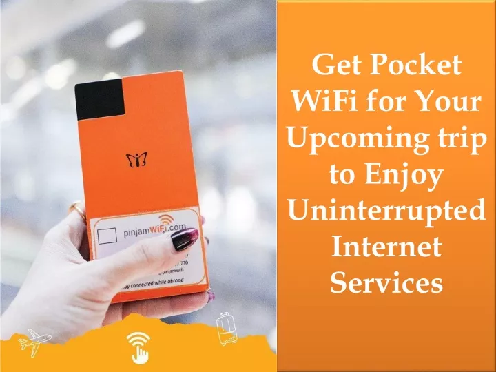 get pocket wifi for your upcoming trip to enjoy uninterrupted internet services