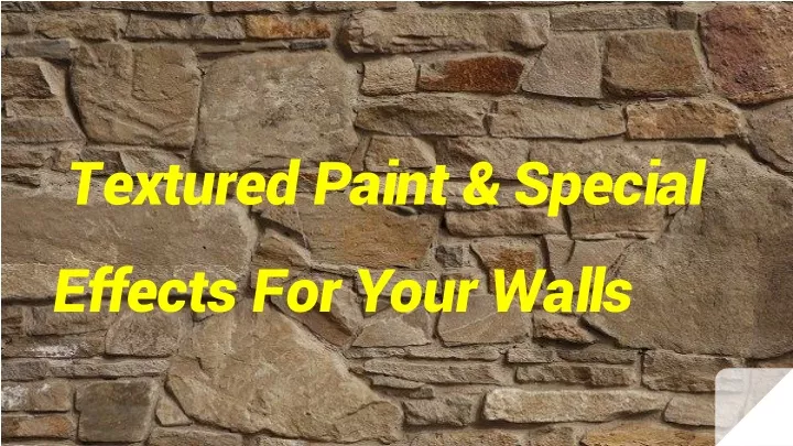 t extured paint special effects for your walls