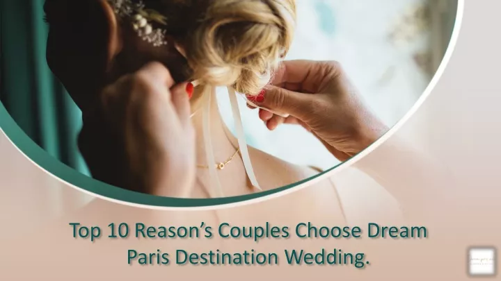 top 10 reason s couples choose dream paris
