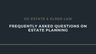 Frequently Asked Questions On Estate Planning - OC Estate & Elder Law