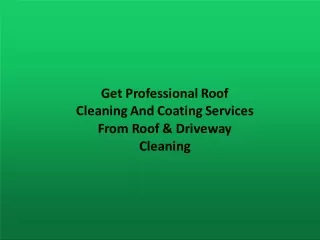 Get Professional Roof Cleaning And Coating Services From Roof & Driveway Cleaning