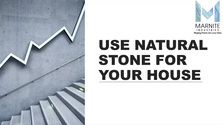 use natural stone for your house