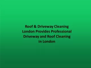 Roof & Driveway Cleaning London Provides Professional Driveway And Roof Cleaning In London