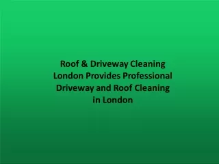 Roof & Driveway Cleaning London Provides Professional Driveway and Roof Cleaning in London