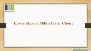 How is Almond Milk a Better Choice?
