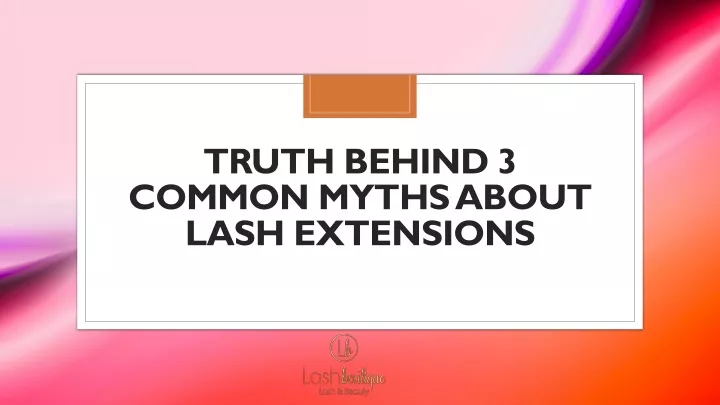 truth behind 3 common myths about lash extensions