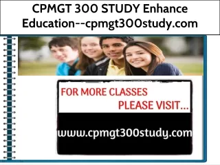 CPMGT 300 STUDY Enhance Education--cpmgt300study.com