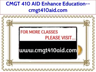 CMGT 410 AID Enhance Education--cmgt410aid.com