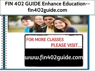 FIN 402 GUIDE Enhance Education--fin402guide.com