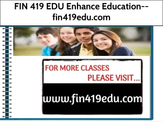 FIN 419 EDU Enhance Education--fin419edu.com