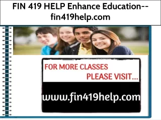 FIN 419 HELP Enhance Education--fin419help.come