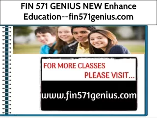 FIN 571 GENIUS NEW Enhance Education--fin571genius.com