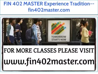 FIN 402 MASTER Experience Tradition--fin402master.com