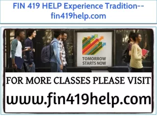 FIN 419 HELP Experience Tradition--fin419help.com