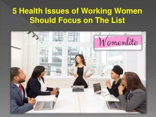 5 Health Issues of Working Women Should Focus on The List