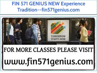 FIN 571 GENIUS NEW Experience Tradition--fin571genius.com