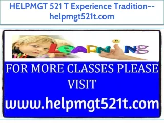 HELPMGT 521 T Experience Tradition--helpmgt521t.com