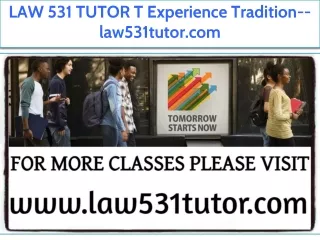 LAW 531 TUTOR T Experience Tradition--law531tutor.com