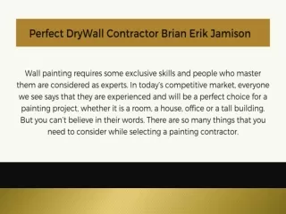 Perfect DryWall Contractor Brian Erik Jamison