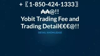 Yobit Support Number₳₳  〖1-850-424-1333〗₳₳@!! Yobit Trading Fee and Trading Detail€€€@!!