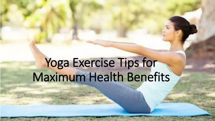 yoga exercise tips for maximum health benefits