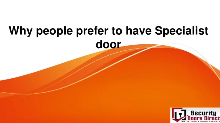 why people prefer to have specialist door