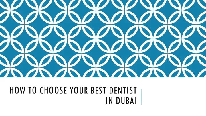 how to choose your best dentist in dubai