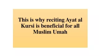 This is why reciting Ayat al Kursi is beneficial for all Muslim Umah