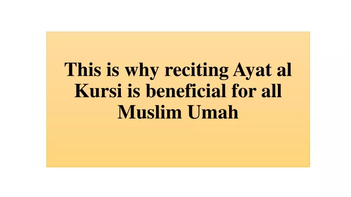 this is why reciting ayat al kursi is beneficial for all muslim umah