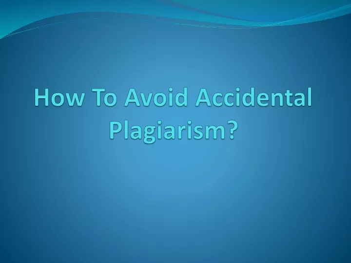 how to avoid accidental plagiarism