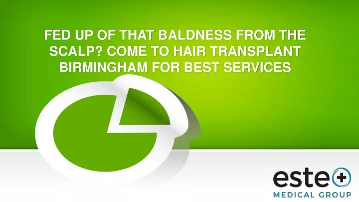 fed up of that baldness from the scalp come to hair transplant birmingham for best services