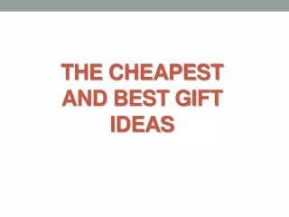 The  Cheapest And Best Gift Ideas