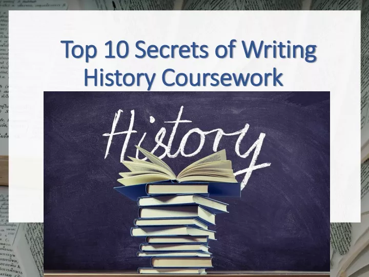 top 10 secrets of writing history coursework