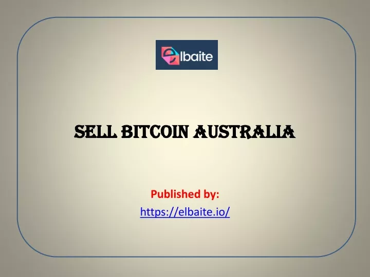 sell bitcoin australia published by https elbaite io