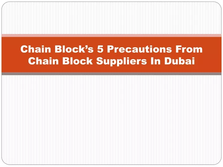 chain block s 5 precautions from chain block suppliers in dubai